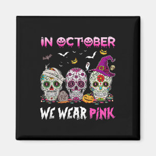 Sugar Skulls In October We Wear Pink Breast Cancer Magnet