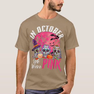 Sugar Skulls In October We Wear Pink Breast Cancer T-Shirt