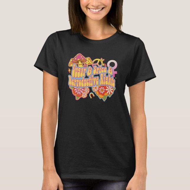 Sugar Spice Reproductive Rights For Women Feminist T-Shirt (Front)
