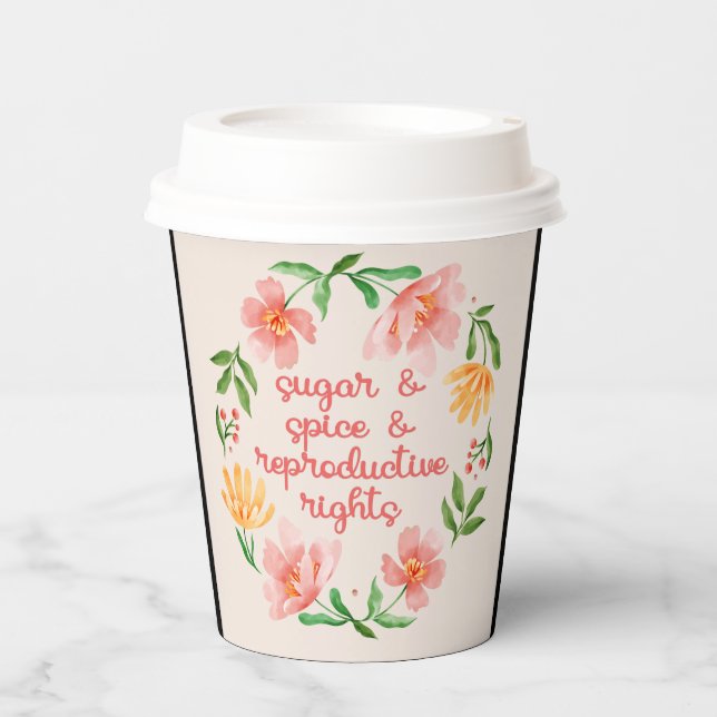 Sugar & Spice & Reproductive Rights III Paper Cups (Front)