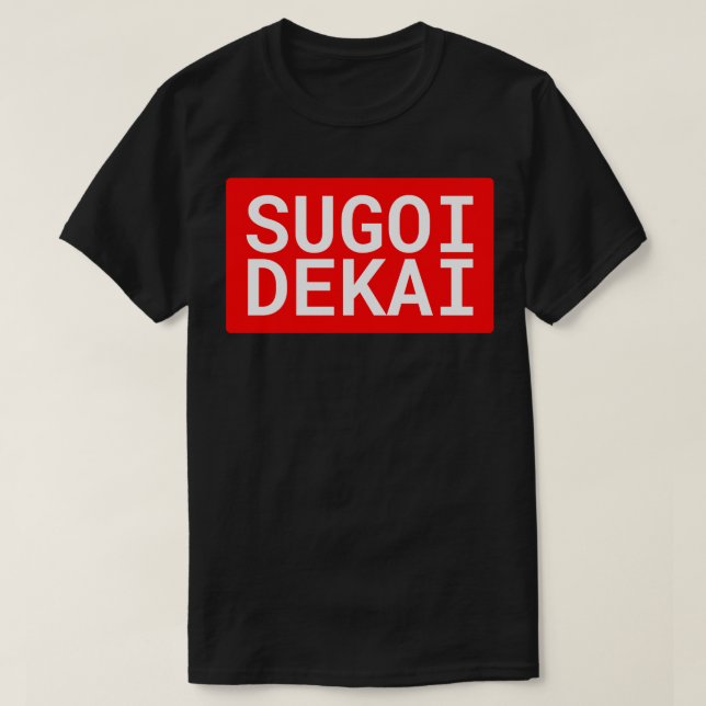 Sugoi Dekai T-Shirt (Design Front)