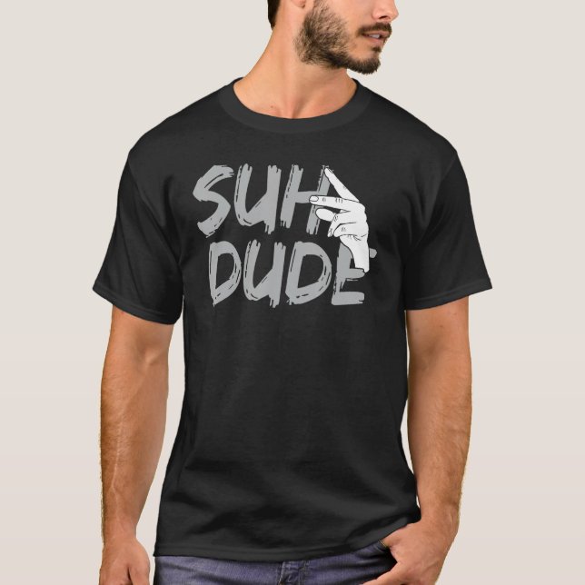 SUH DUDE T-Shirt (Front)