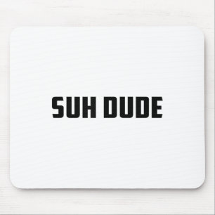 Suh Dude Whats Up Funny Viral Cool Vine Meme _1 Mouse Mat