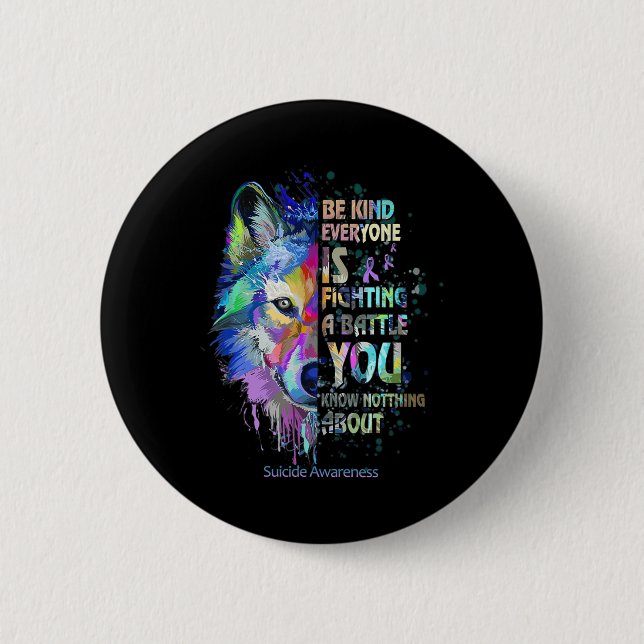 Suicide Awareness Be Kind Everyone Is Fighting A B 6 Cm Round Badge (Front)