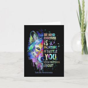 Suicide Awareness Be Kind Everyone Is Fighting A B Card