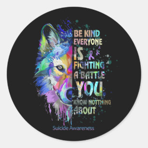 Suicide Awareness Be Kind Everyone Is Fighting A B Classic Round Sticker