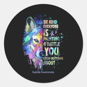 Suicide Awareness Be Kind Everyone Is Fighting A B Classic Round Sticker