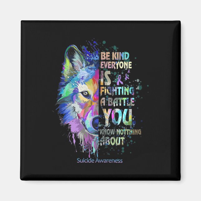 Suicide Awareness Be Kind Everyone Is Fighting A B Magnet (Front)