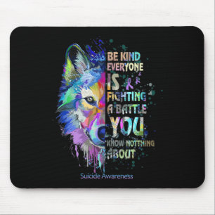 Suicide Awareness Be Kind Everyone Is Fighting A B Mouse Mat