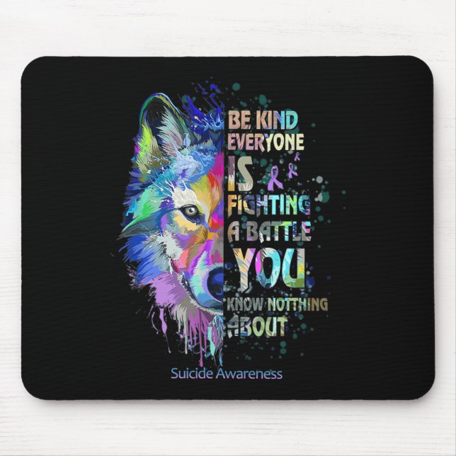Suicide Awareness Be Kind Everyone Is Fighting A B Mouse Mat (Front)