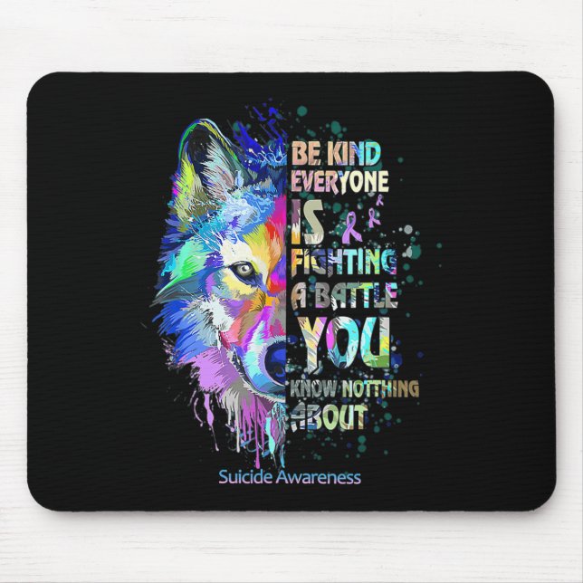 Suicide Awareness Be Kind Everyone Is Fighting A B Mouse Mat (Front)