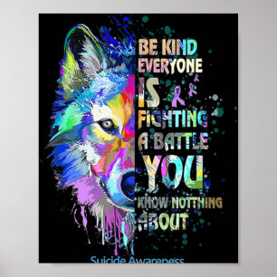 Suicide Awareness Be Kind Everyone Is Fighting A B Poster