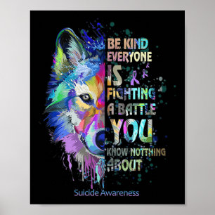 Suicide Awareness Be Kind Everyone Is Fighting A B Poster