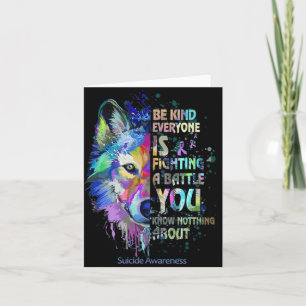 Suicide Awareness Be Kind Everyone Is Fighting A T Card