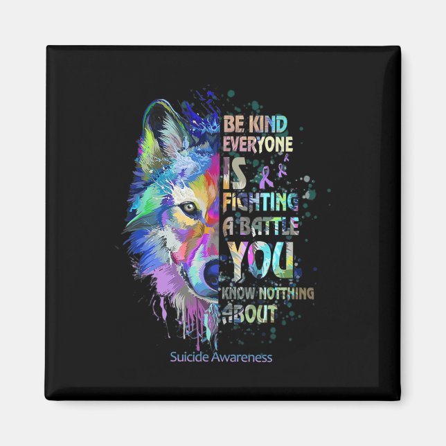 Suicide Awareness Be Kind Everyone Is Fighting A T Magnet (Front)