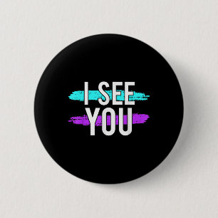 Suicide Awareness Design Gift I See You For Mental 6 Cm Round Badge