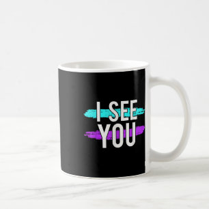 Suicide Awareness Design Gift I See You For Mental Coffee Mug