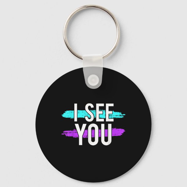 Suicide Awareness Design Gift I See You For Mental Key Ring (Front)