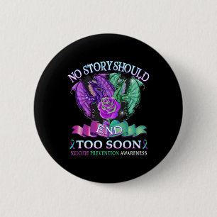 Suicide Awareness Dragon No Story Should End Too 6 Cm Round Badge