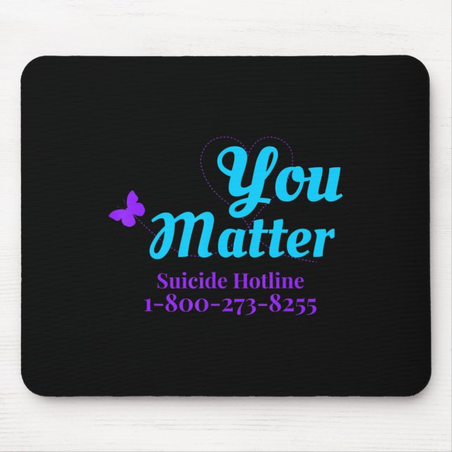 Suicide Awareness  For Women You Matter Suicide Ho Mouse Mat (Front)