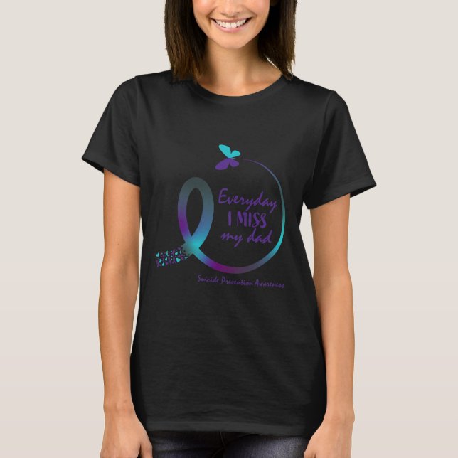 Suicide Awareness Gifts Dad I Miss My Father Lovin T-Shirt (Front)