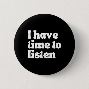Suicide Awareness, I Have Time To Listen 6 Cm Round Badge