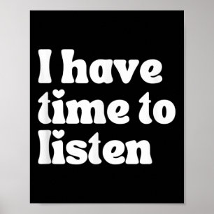 Suicide Awareness, I Have Time To Listen  Poster