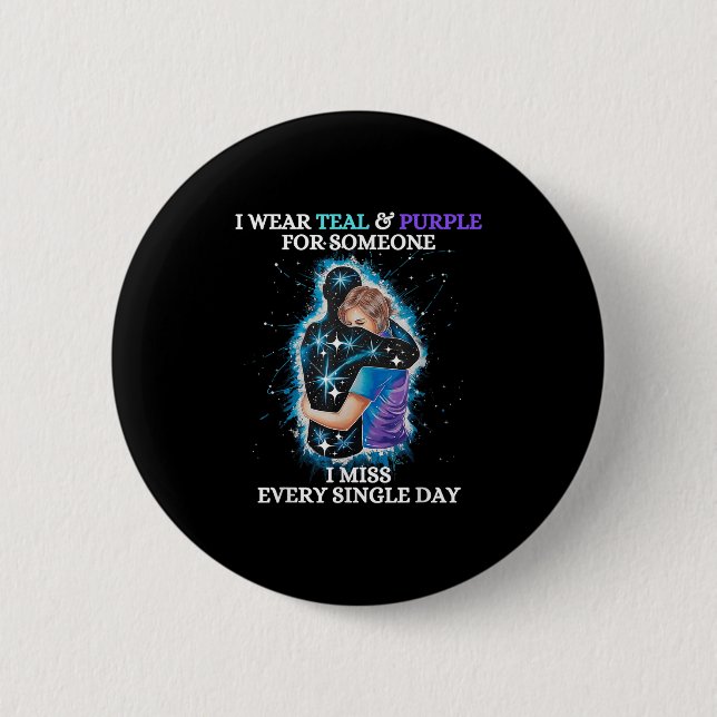 Suicide Awareness I Wear Teal &amp; Purple For Som 6 Cm Round Badge (Front)