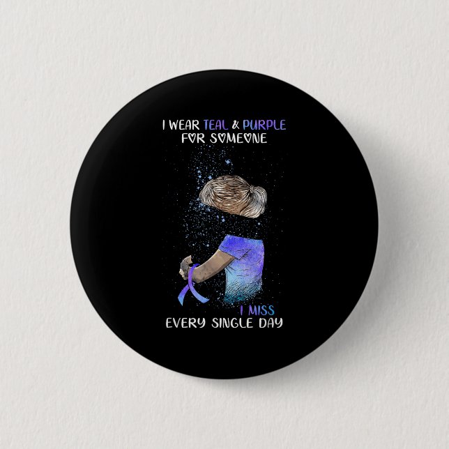 Suicide Awareness I Wear Teal &amp; Purple For Som 6 Cm Round Badge (Front)