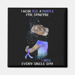 Suicide Awareness I Wear Teal &amp; Purple For Som Magnet