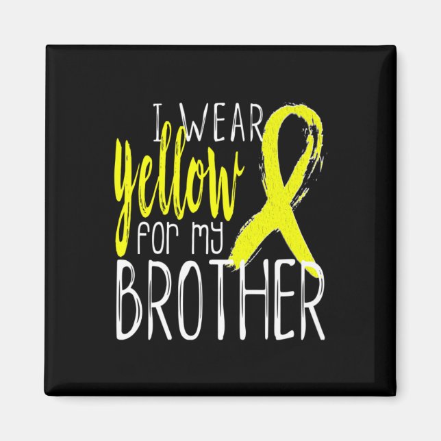 Suicide Awareness I Wear Yellow For My BROTHER  Magnet (Front)