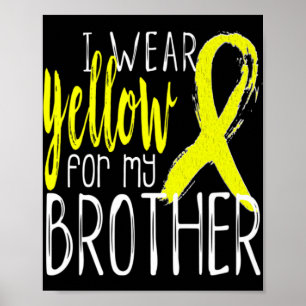 Suicide Awareness I Wear Yellow For My BROTHER  Poster