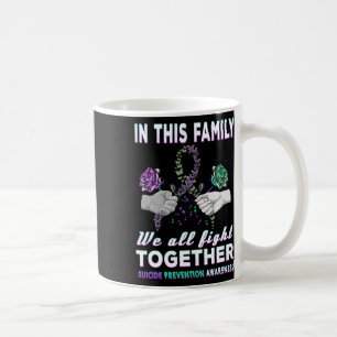 Suicide Awareness In This Family We All Fight Toge Coffee Mug