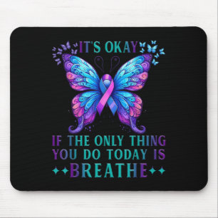 Suicide Awareness It's Okay If Only Thing You Do I Mouse Mat