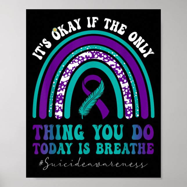 Suicide Awareness It's Okay If Only Thing You Do I Poster (Front)