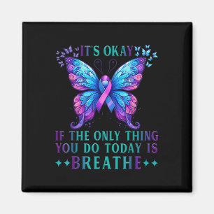 Suicide Awareness Its Okay If Only Thing You Do Magnet