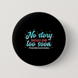 Suicide Awareness No Story Should End 6 Cm Round Badge