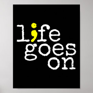 Suicide Awareness Positive Life Goes On Semicolon Poster