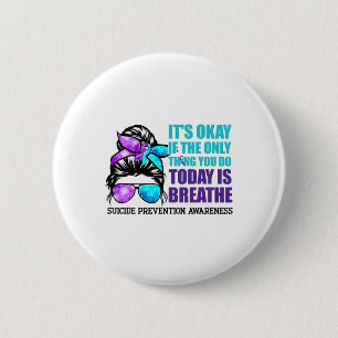 Suicide Awareness Quote Messy Bun 6 Cm Round Badge