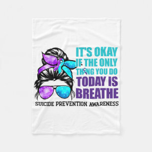 Suicide Awareness Quote Messy Bun Fleece Blanket