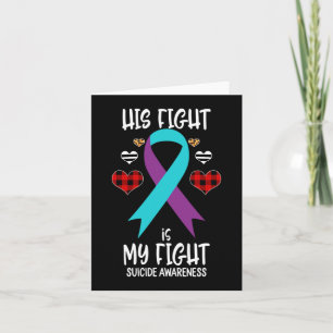 Suicide Awareness Ribbon His Fight Is My Fight War Card