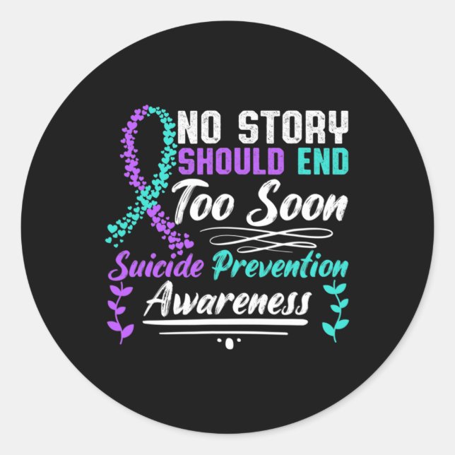 Suicide Awareness Ribbon No Story Should End Too S Classic Round Sticker (Front)