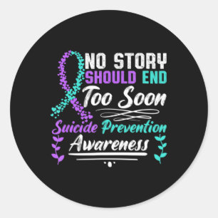 Suicide Awareness Ribbon No Story Should End Too S Classic Round Sticker