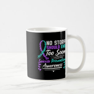 Suicide Awareness Ribbon No Story Should End Too S Coffee Mug