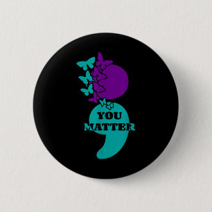 Suicide Awareness Semicolon You 6 Cm Round Badge