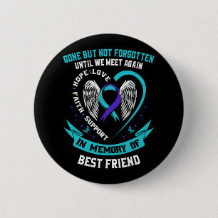 Suicide Awareness Shirt Best Friend Gone But Not F 6 Cm Round Badge