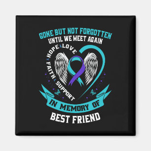 Suicide Awareness Shirt Best Friend Gone But Not F Magnet