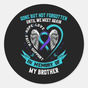 Suicide Awareness Shirt Brother Gone But Not Forgo Classic Round Sticker
