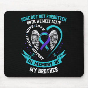 Suicide Awareness Shirt Brother Gone But Not Forgo Mouse Mat