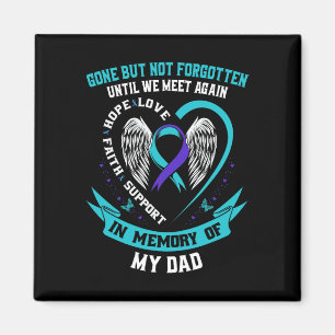 Suicide Awareness Shirt Dad Gone But Not Forgotten Magnet